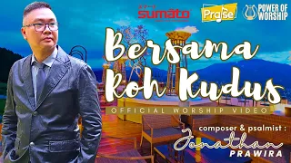 bersama roh kudus official powerofworship video ps jonathan prawira newsong