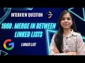 1669 Merge In Between Linked Lists Google Linked List Easy Explanation Leetcode