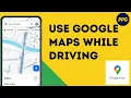 How to Use Google Maps While Driving