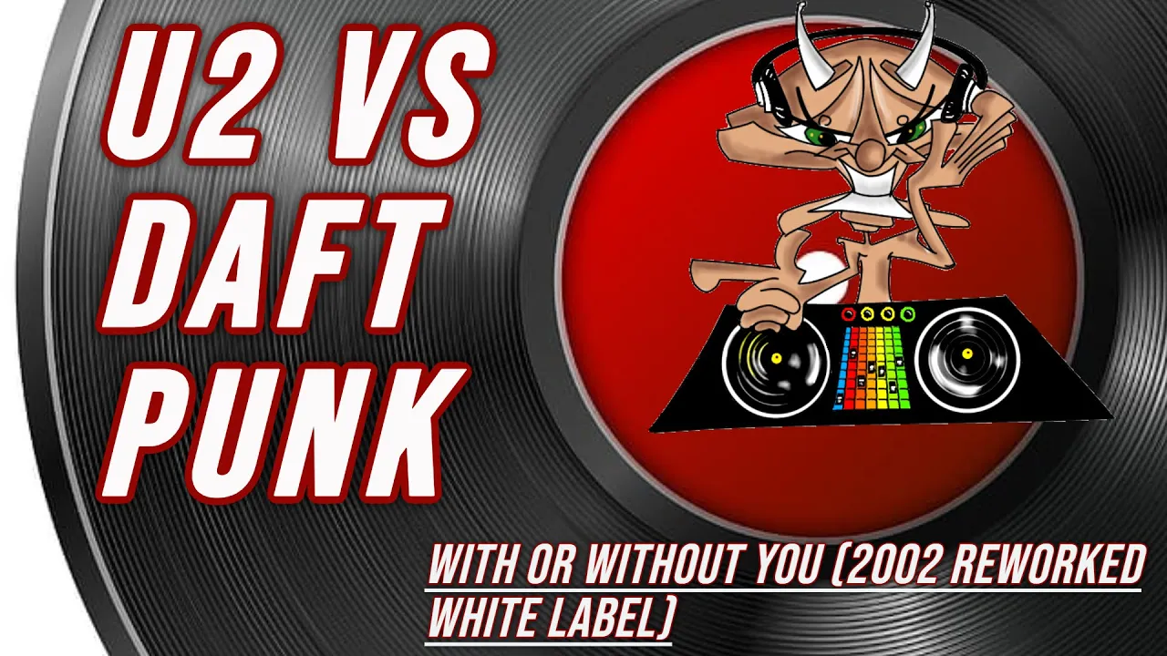 U2 vs  Daft Punk |  With or without you (2002 Reworked White Label)