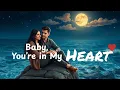 Download Lagu Baby, You Are in My Heart |  Best Song of 2025 | English Song Lyrics | Official audio |