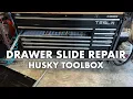 Husky Toolbox drawer slide repair