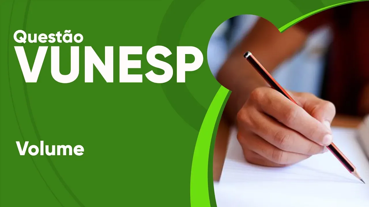 VUNESP 2019 - Volume (questão resolvida) - GCM Olímpia