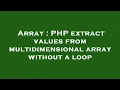 Array PHP extract values from multidimensional array without a loop