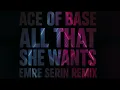Download Lagu Ace of Base - All That She Wants ( Emre Serin Remix )