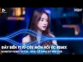 Lagu ĐÁY BIỂN FT TỬ CỬU MÔN HỒI ỨC REMIX - NONSTOP REMIX HOT TIKTOK BASS CỰC CĂNG - NHẠC REMIX TIKTOK