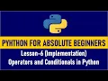 Python for Absolute Beginners Operators and if elif and else implmentation in Python Lesson 6