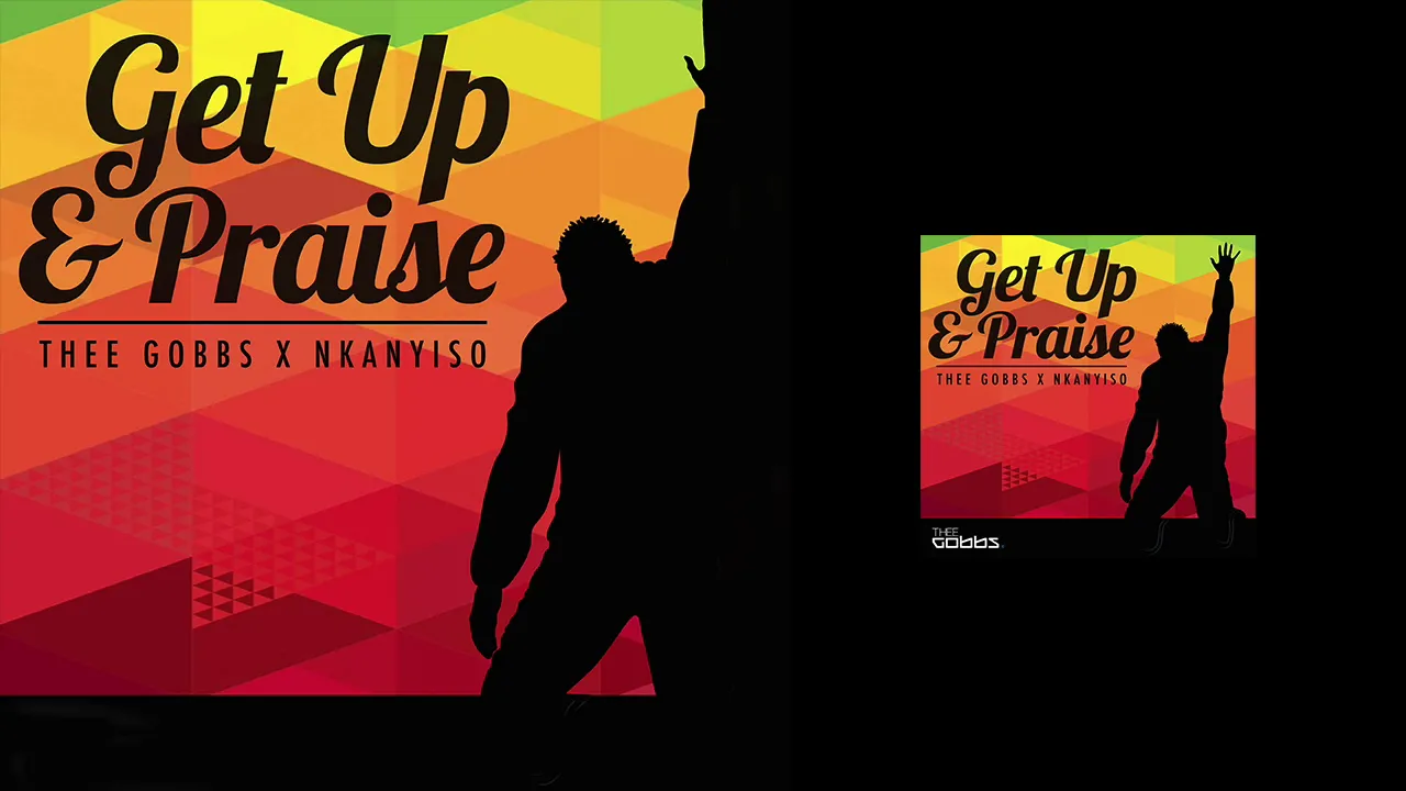 Thee Gobbs - Get Up & Praise (feat. Nkanyiso) [Official Audio]