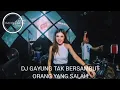 Download Lagu DJ GAYUNG TAK BERSAMBUT (ORANG YANG SALAH) FULL BASS TINGGI