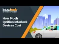 How Much Ignition Interlock Devices Cost