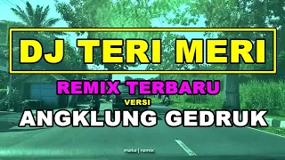 Download DJ TERI MERI Remix TikTok Terbaru 2020 Slow Full Bass | Versi Angklung Gedruk MP3