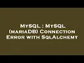 MySQL MySQL mariaDB Connection Error with SqlAlchemy