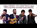 Jorge E Mateus - Se O Amor Tiver Lugar (Piero Da Vinci & Fr4nk Cr4nk Remix)