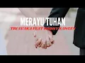 Download Lagu Tri Suaka feat Dodhy kangen - Merayu Tuhan #trisuaka #merayutuhan