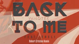 Vanotek Feat Eneli Back To Me Robert Cristian Remix 