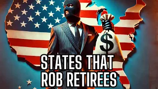10 US States That WILL ROB Retirees Blind