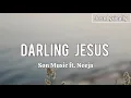 SON. Music ft Neeja - Darling Jesus (Lyrics) || Just Lyrically