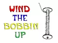 Wind the Bobbin Up