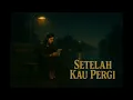 Download Lagu Setelah Kau Pergi | Official Lyric Video | AIMU Music