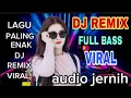 Download Lagu LAGU VIRAL √√ DJ REMIX TERBARU FULL BASS COCOK BUAT GOYANG SANTUY √√ 