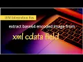 iib - extract base64 encoded image file from xml cdata field
