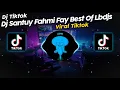 Download Lagu DJ SANTUY FAHMI FAY BEST OF LBDJS VIRAL TIK TOK TERBARU 2023!!
