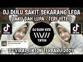 Download Lagu DJ AKU DAH LUPA - DULU SAKIT SEKARANG LEGA Teri Yete VIRAL TIKTOK TERBARU YANG KALIAN CARI
