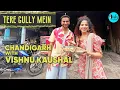 Lagu Street Food Of Chandigarh With @VishnuKaushal \u0026 Kamiya Jani | Tere Gully Mein | Curly Tales