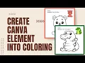 How to Create Canva Elements into Coloring Outline Canva Tutorial