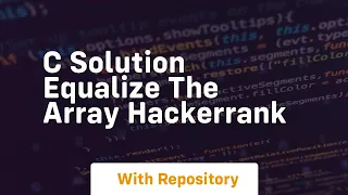 c solution equalize the array hackerrank