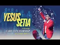 Download Lagu YESUS SETIA - COVER CARE CITY WORSHIP FT JASON IRWAN