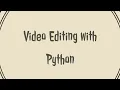 Converting format with Python Script Moviepy tutorial Editing with Python