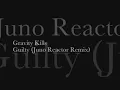 Gravity Kills - Guilty (Juno Reactor Remix)