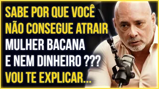 POR ISSO VOCÊ NÃO ATRAI nem MULHER nem DINHEIRO - Essa é a Triste Realidade | Alessandro Loiola