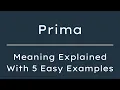 What Does Prima Mean Prima Meaning in English With 5 Example Sentences