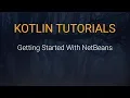 Kotlin Tutorials - Getting Started With NetBeans