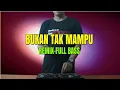 Download Lagu DJ FULL ENAK BUKAN TAK MAMPU - REMIX TERBAIK FULL BASS