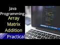 Java Programming Array Matrix Addition Practical