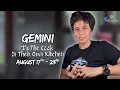 GEMINI - It s The Cook In Their Own Kitchen AUGUST 17TH