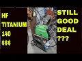 Harbor Freight TITANIUM 140 BEST FIRST WELDER still Other options Tooliom Lincoln DEMO