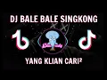Download Lagu DJ BALE BALE SINGKONG || YANG LAGI VIRAL DI TIKTOK || SAD SLOW