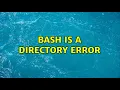 bash Is a directory error