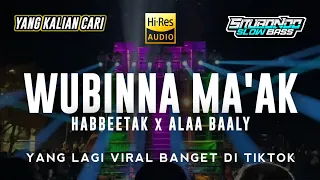 dj wubinna maak x habbeetak x ala baaly dj sholawat yang lagi viral di tiktok dj slow bass 2023