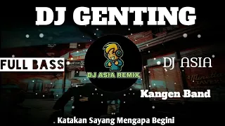 Download DJ GENTING /KANGEN BAND VIRAL TIK TOK FULL BASS(katakan sayang mengapa begini) MP3