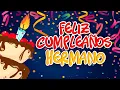FELIZ CUMPLEANOS HERMANO - Sorprende con bonitas frases y mensajes para tu Hermano en su cumple
