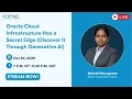 Oracle Cloud Infrastructure Has a Secret Edge Discover It Through Generative AI
