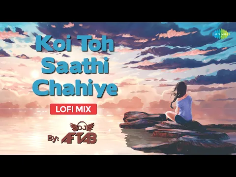 Download MP3 Koi Toh Saathi Chahiye - LoFi Mix | DJ Aftab |  Kumar Sanu | Irrfan Khan | Kasoor