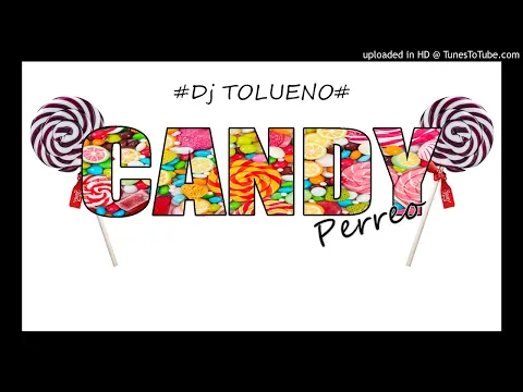 Download MP3 CANDY PERREO - DJ TOLUENO 2018 (+ link de descarga)