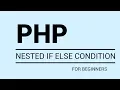 PHP Tutorial Nested If Else Condition