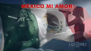 LAS PREZ- MÉXICO MI AMOR